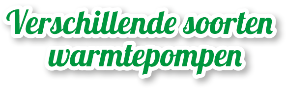 Verschillende soorten warmtepompen